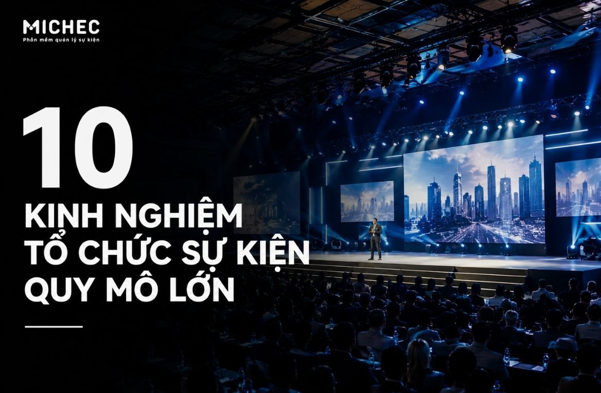 10 Kinh Nghiệm Tổ Chức Sự Kiện Quy Mô Lớn